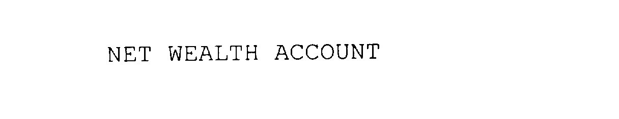  NET WEALTH ACCOUNT