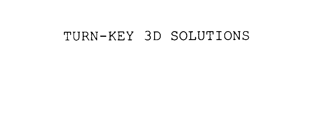  TURN-KEY 3D SOLUTIONS