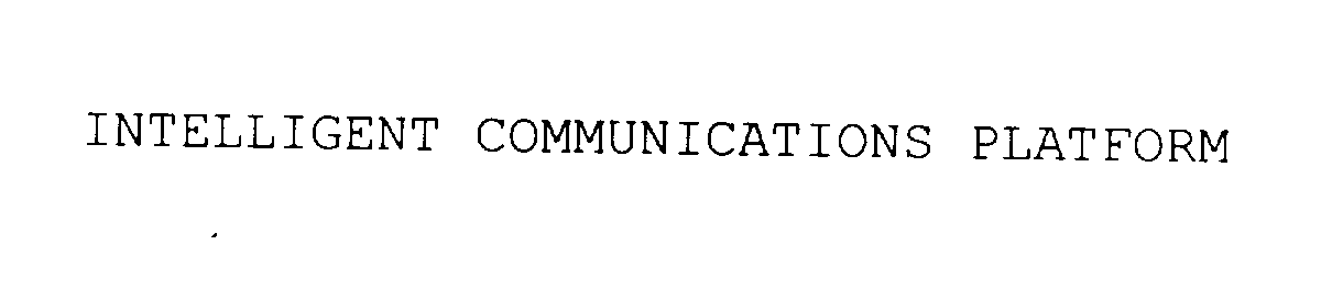 Trademark Logo INTELLIGENT COMMUNICATIONS PLATFORM