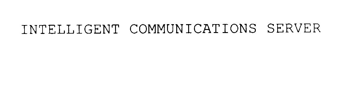 Trademark Logo INTELLIGENT COMMUNICATIONS SERVER