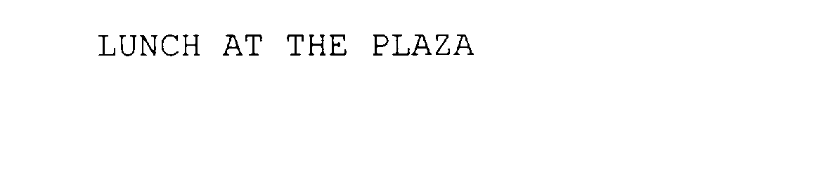  LUNCH AT THE PLAZA