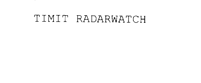  TIMIT RADARWATCH