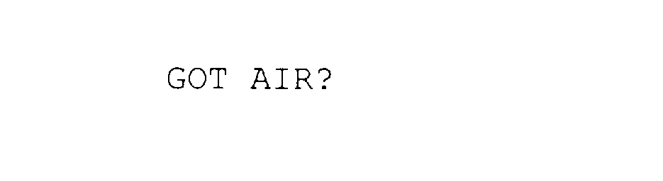 GOT AIR?