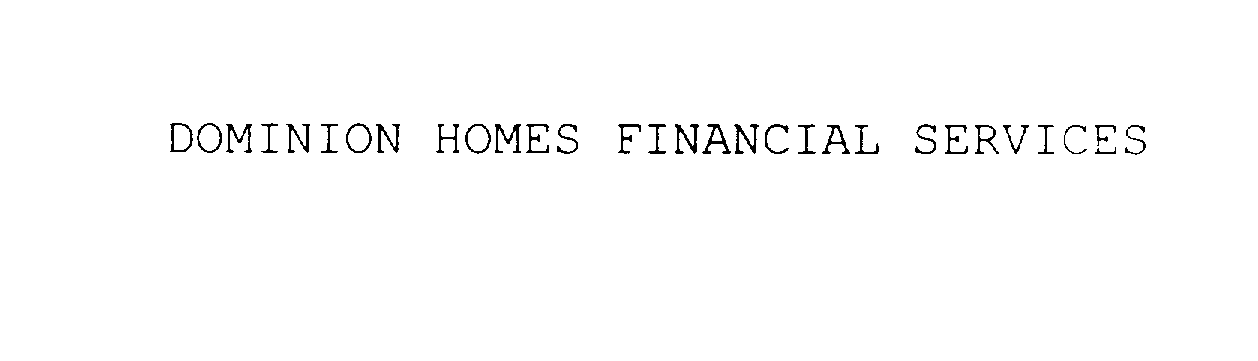  DOMINION HOMES FINANCIAL SERVICES