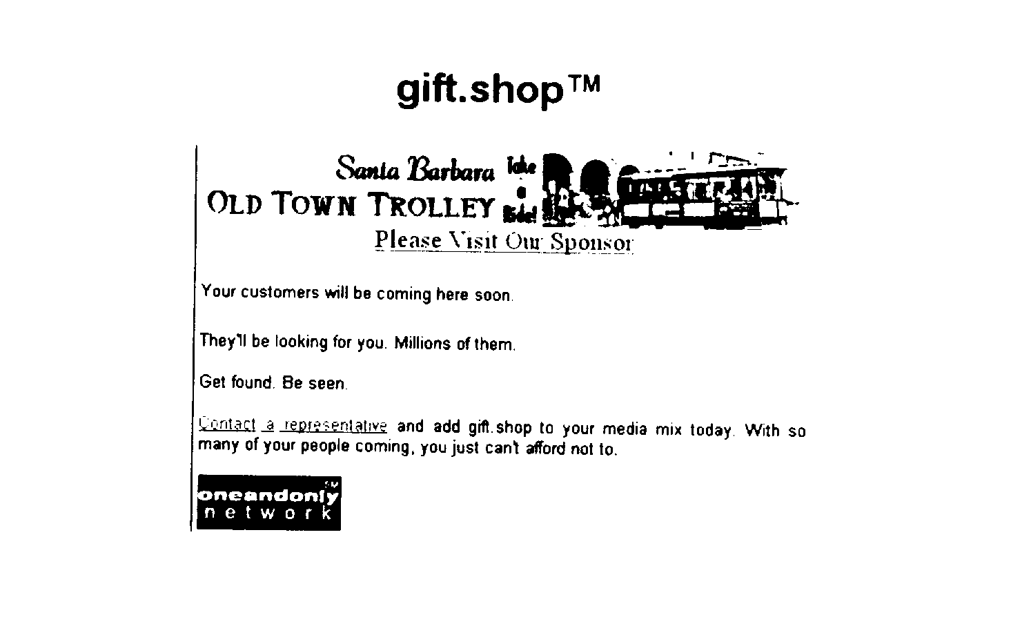  GIFT.SHOP SANTA BARBARA OLD TOWN TROLLEY TAKE A RIDE! PLEASE VISIT OUR SPONSOR YOUR CUSTOMERS WILL BE COMMING HERE SOON THEY'LL 