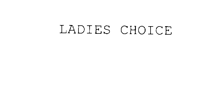 LADIES CHOICE