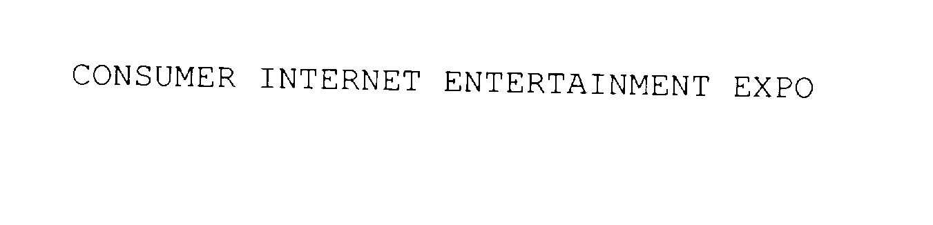 Trademark Logo CONSUMER INTERNET ENTERTAINMENT EXPO
