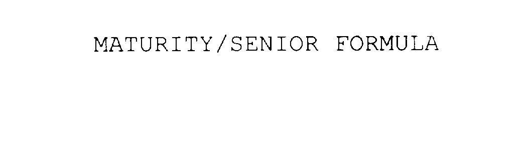  MATURITY/SENIOR FORMULA