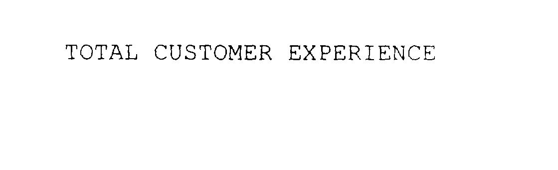  TOTAL CUSTOMER EXPERIENCE