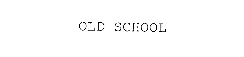 OLD SCHOOL