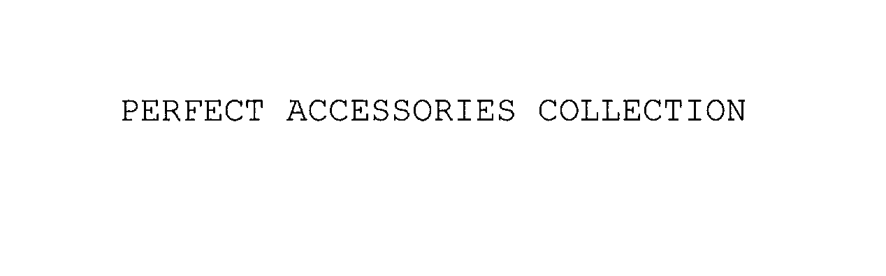 Trademark Logo PERFECT ACCESSORIES COLLECTION
