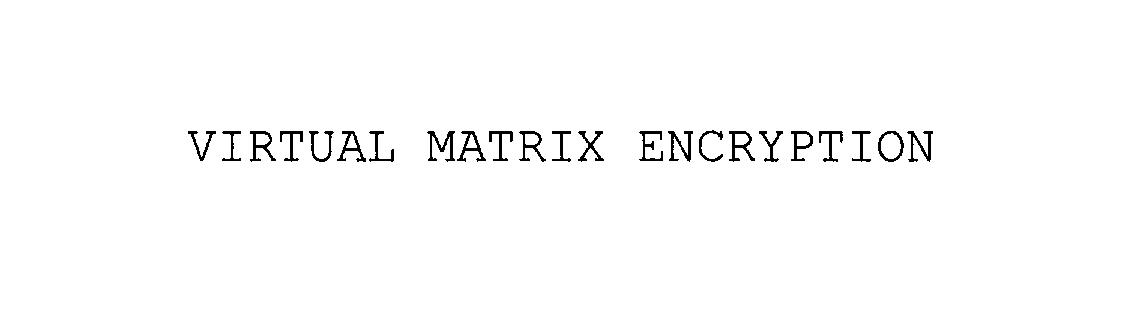 Trademark Logo VIRTUAL MATRIX ENCRYPTION