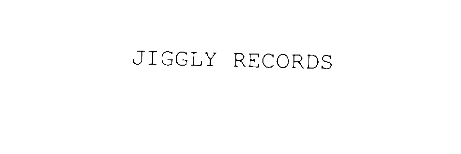  JIGGLY RECORDS