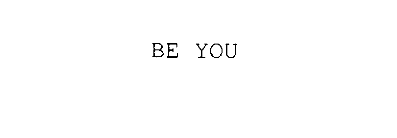  BE YOU