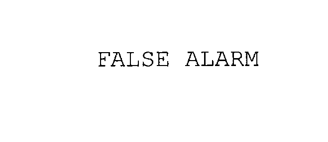 FALSE ALARM