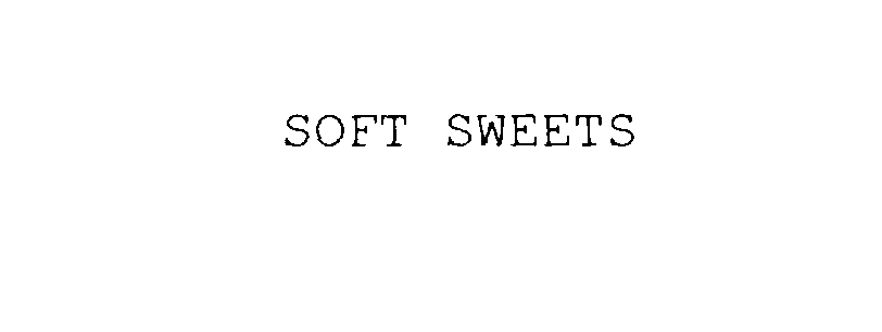  SOFT SWEETS