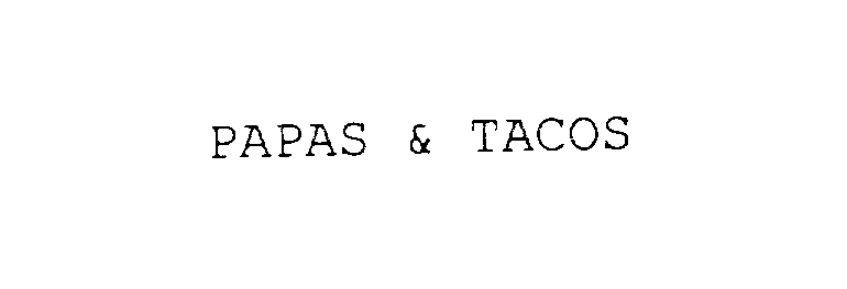 Trademark Logo PAPAS & TACOS