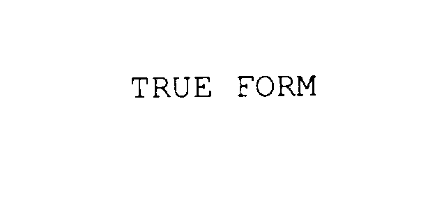 Trademark Logo TRUE FORM