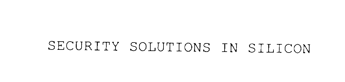 Trademark Logo SECURITY SOLUTIONS IN SILICON