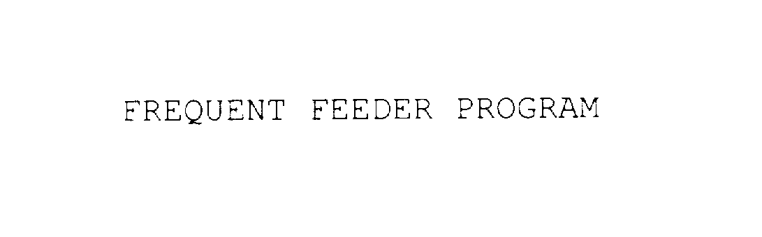Trademark Logo FREQUENT FEEDER PROGRAM
