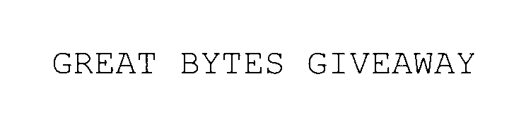  GREAT BYTES GIVEAWAY