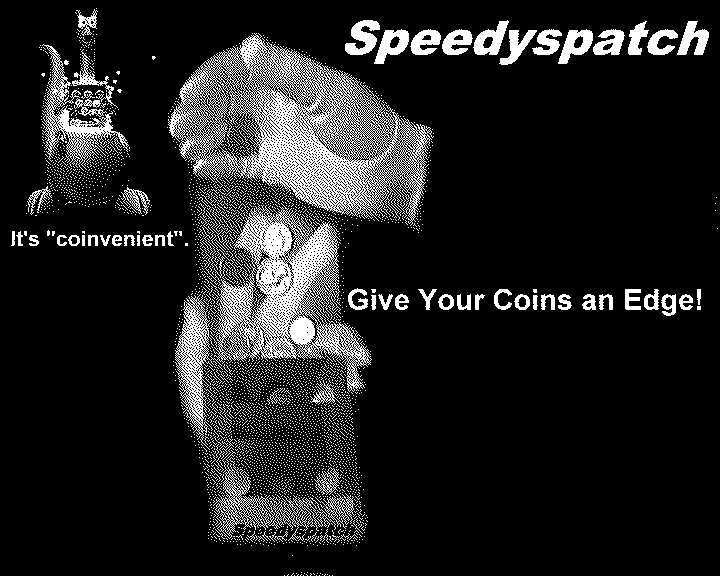  SPEEDYSPATCH IT'S "COINVENIENT". GIVE YOUR COINS AN EDGE!