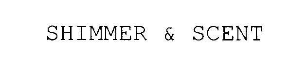  SHIMMER &amp; SCENT