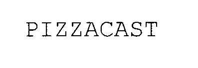 Trademark Logo PIZZACAST