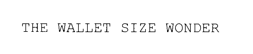 Trademark Logo THE WALLET SIZE WONDER