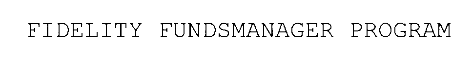 Trademark Logo FIDELITY FUNDSMANAGER PROGRAM