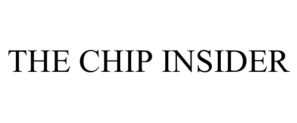  THE CHIP INSIDER