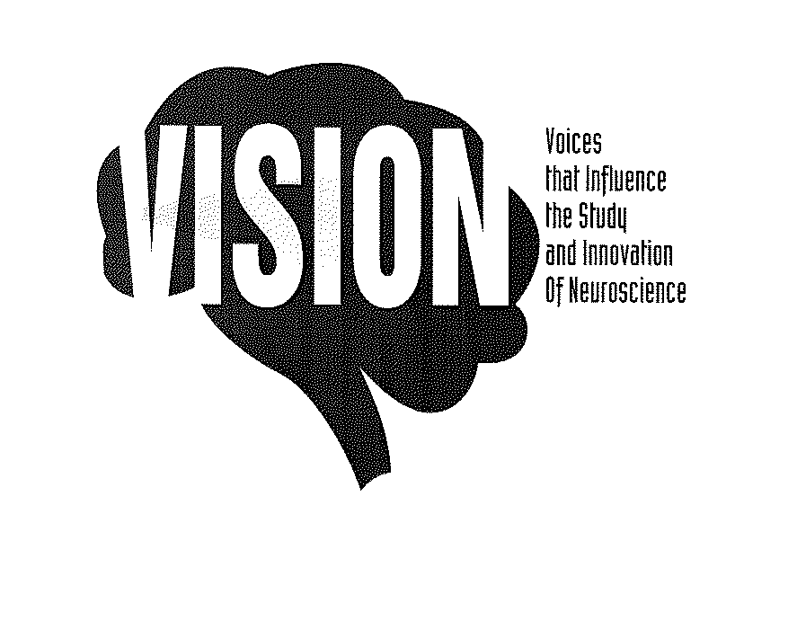  VISION VOICES THAT INFLUENCE THE STUDY AND INNOVATION OF NEUROSCIENCE