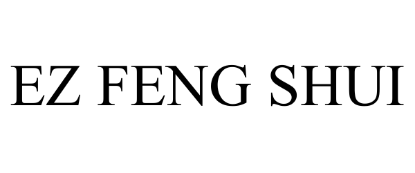 Trademark Logo EZ FENG SHUI