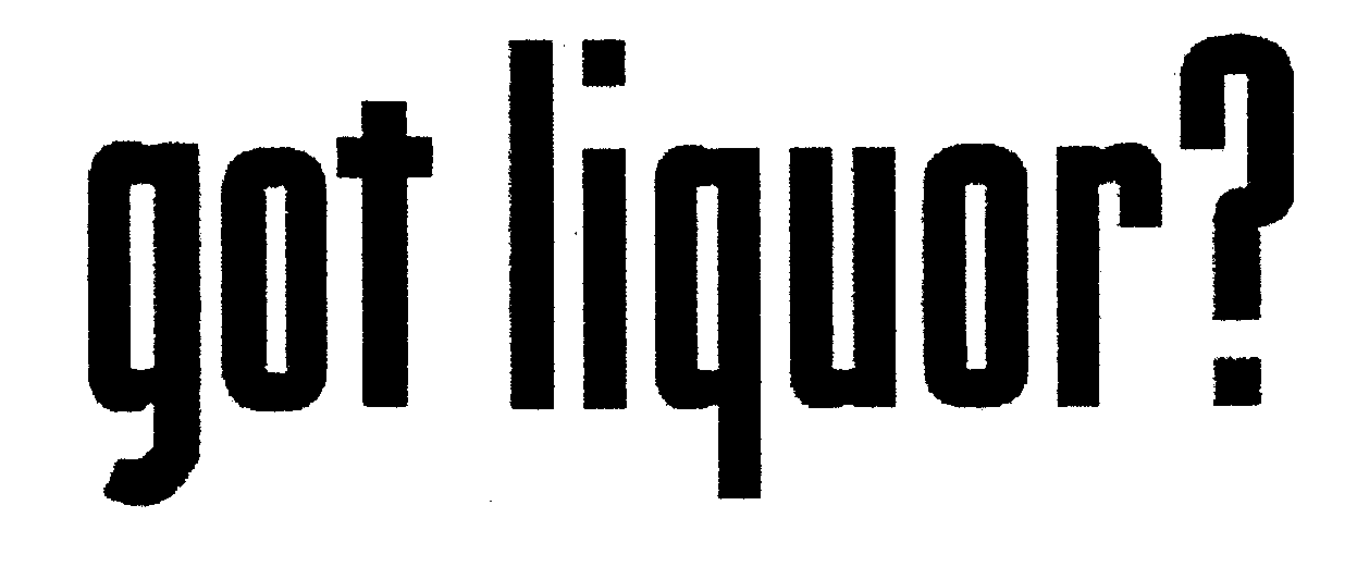 Trademark Logo GOT LIQUOR?