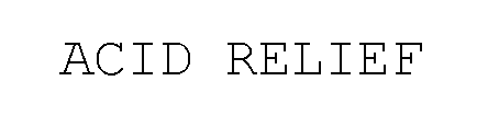 Trademark Logo ACID RELIEF