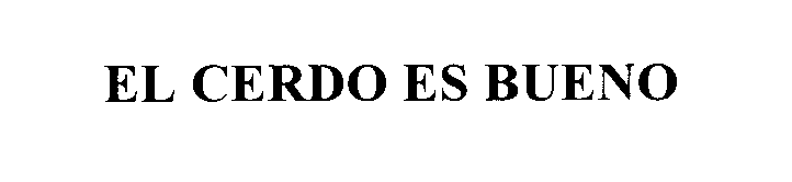 Trademark Logo EL CERDO ES BUENO