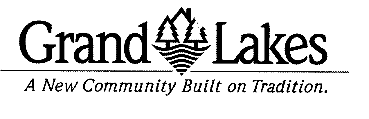 GRAND LAKES A NEW COMMUNITY BUILT ON TRADITION.