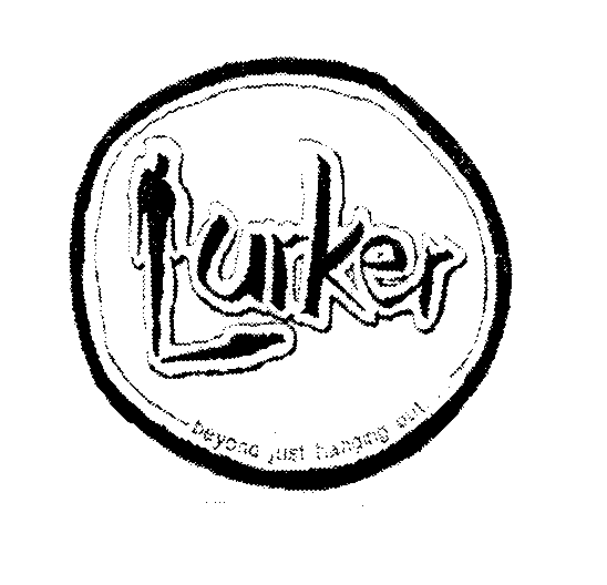 Trademark Logo LURKER BEYOND JUST HANGING OUT