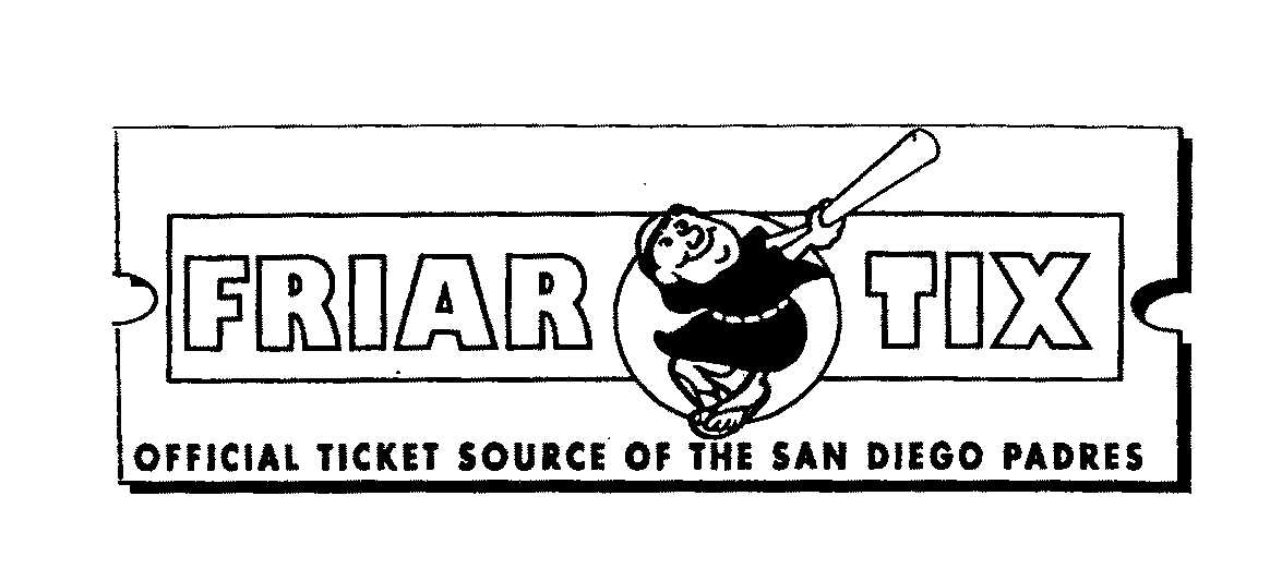 Trademark Logo FRIAR TIX OFFICIAL TICKET SOURCE OF THE SAN DIEGO PADRES