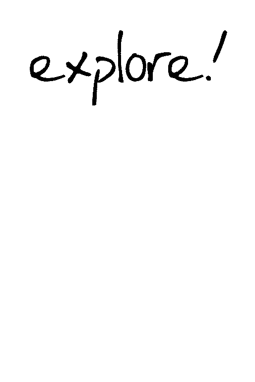 EXPLORE!