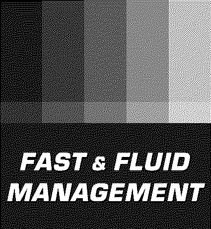  FAST &amp; FLUID MANAGEMENT