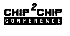 Trademark Logo CHIP2CHIP CONFERENCE