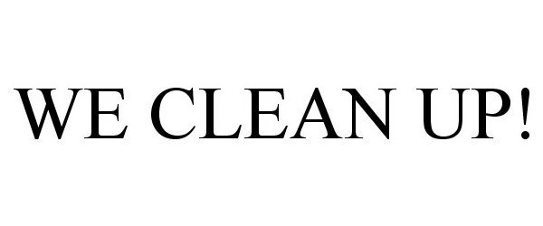 Trademark Logo WE CLEAN UP!