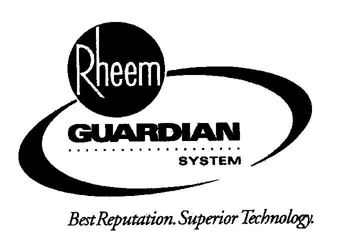 Trademark Logo RHEEM GUARDIAN SYSTEM BEST REPUTATION. SUPERIOR TECHNOLOGY.