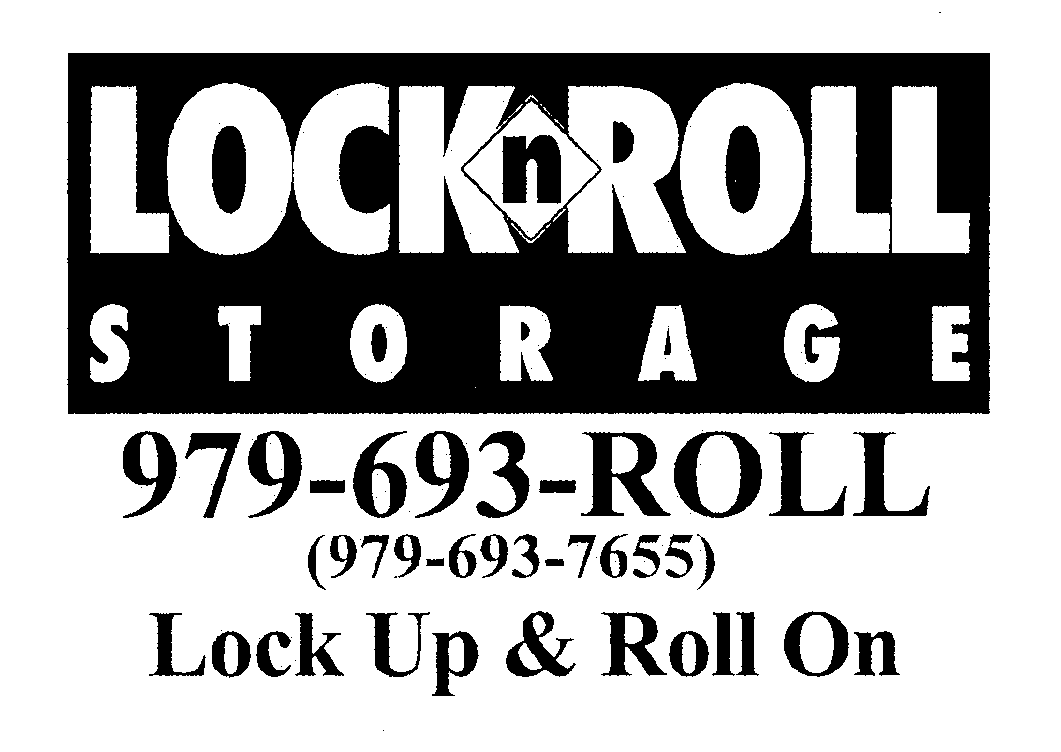 Trademark Logo LOCK N ROLL STORAGE 979-693-ROLL (979-693-7655) LOCK UP & ROLL ON