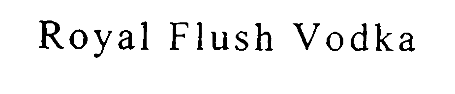 Trademark Logo ROYAL FLUSH VODKA