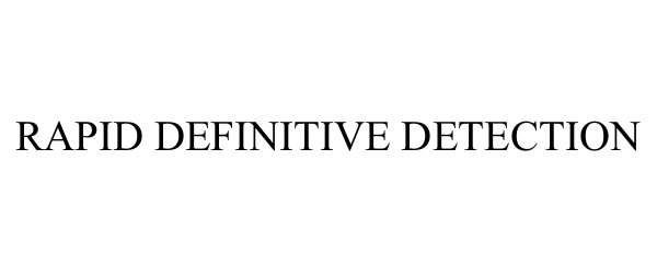  RAPID DEFINITIVE DETECTION