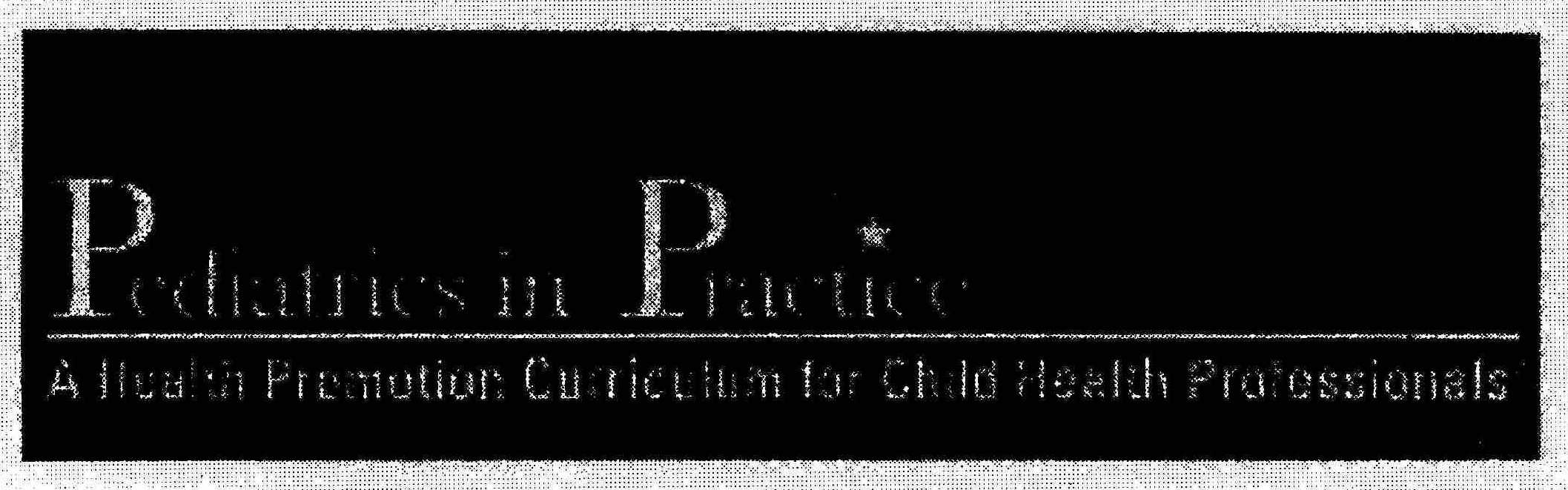  PEDIATRICS IN PRACTICE A HEALTH PROMOTION CURRICULUM FOR CHILD HEALTH PROFESSIONALS