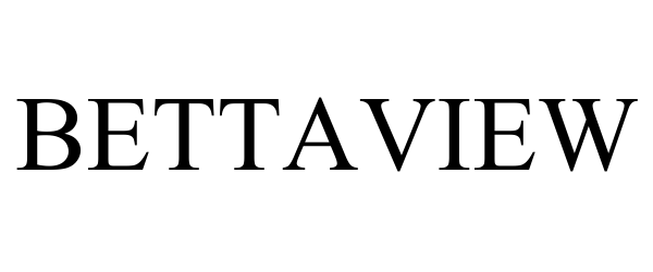 Trademark Logo BETTAVIEW