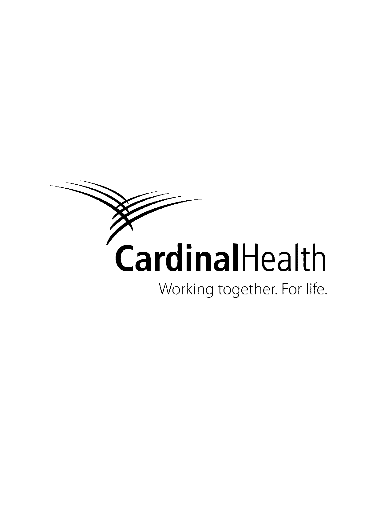  CARDINAL HEALTH WORKING TOGETHER. FOR LIFE.